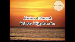 Maulana Ardiansyah | Rela Kau Tinggalkan Aku (Lirik Lagu)