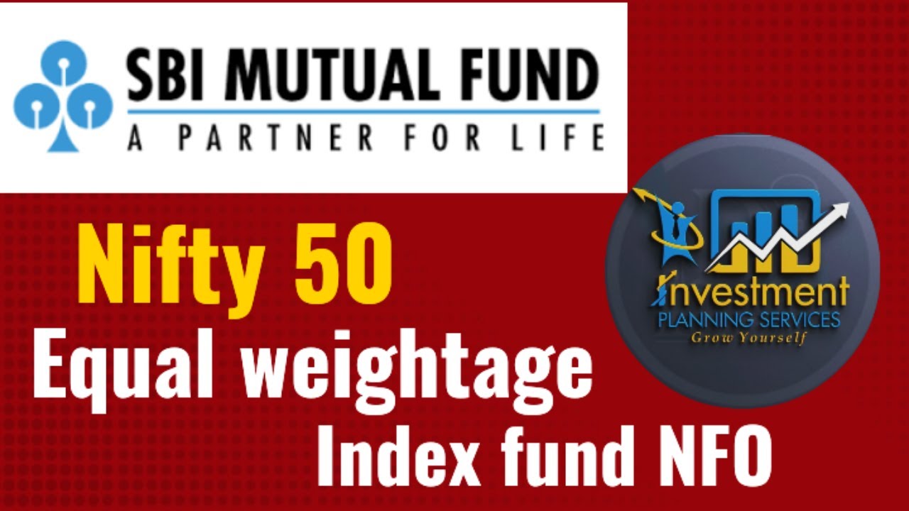 SBI NIFTY 50 EQUAL WEIGHTAGE FUND NFO sbimutualfund mutualfund YouTube SBI NIFTY 50 EQUAL WEIGHTAGE FUND NFO sbimutualfund mutualfund YouTube