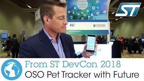 ST DevCon 2018: OSO Pet Tracker with Future Electronics