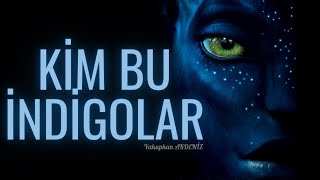 Kim Bu İndigo Insanlar ? Neden Buradalar ? Özellikleri Ne? Ahir Zamanda Bu Kadar Fazla Olmaları