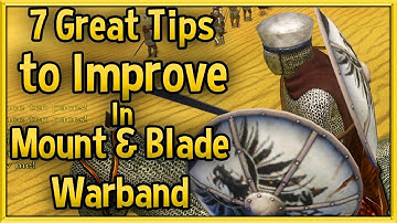 7 Great Tips to Improve at Mount & Blade Warband 🔴 Tips & Tricks Strategy Guide