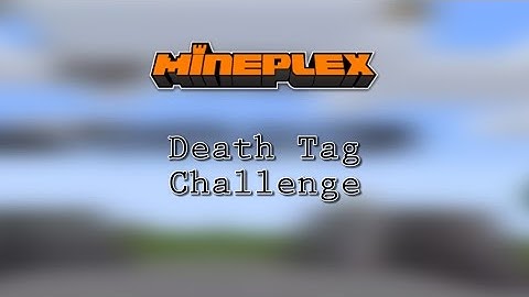 Mineplex Death Tag Montage