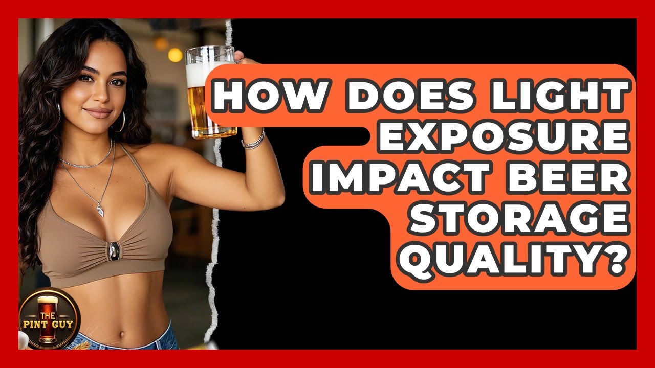 How Does Light Exposure Impact Beer Storage Quality? | The Pint Guy
