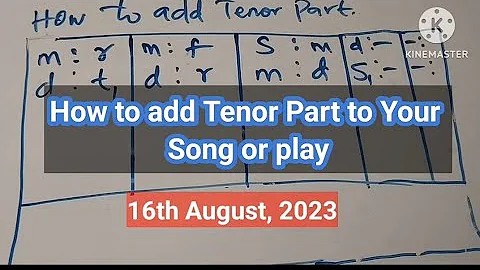 A14- How to add Tenor Part to Your song or play- ABCD OF SOLFA NOTATIONS. WhatsApp 09130312900