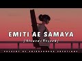 Emiti ae samaya slowed  reverb  odia lofi  humane sagar  odia lofi song 