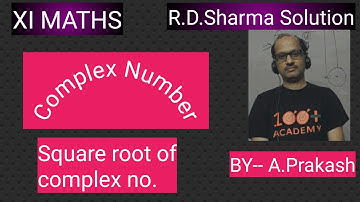 Class XI Maths;R.D.Sharma; Chapter (13);"Square Root of Complex Number"; By- A. Prakash