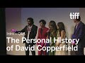 THE PERSONAL HISTORY OF DAVID COPPERFIELD Cast and Crew Q&A | TIFF 2019