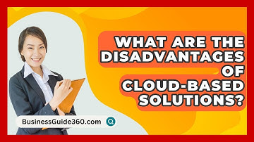 What Are The Disadvantages Of Cloud-based Solutions? - BusinessGuide360.com