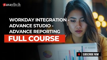 Workday Integration Advance Studio Advance Reporting Full Course | ZaranTech