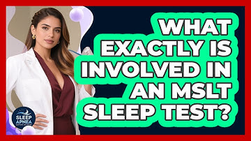 What Exactly Is Involved In An MSLT Sleep Test? - Sleep Apnea Support Network