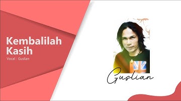 Guslian - Kembalilah kasih (Official Music Video)