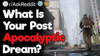 What Is Your Post-Apocalyptic Dream