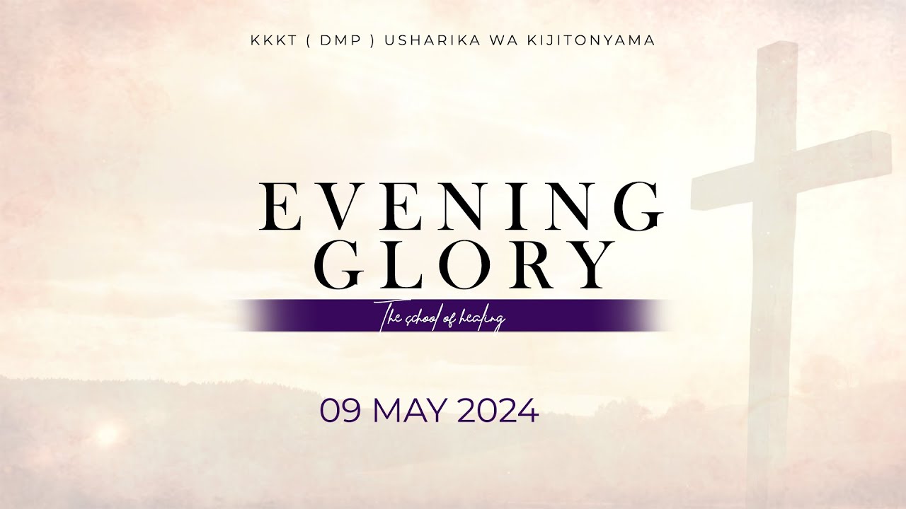 KIJITONYAMA LUTHERAN CHURCH IBADA YA EVENING GLORY THE SHOOL OF HEALING 09 05 2024