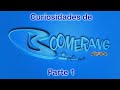 Curiosidades de Boomerang en el mundo Parte 1/2