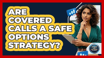 Are Covered Calls A Safe Options Strategy? - Stock and Options Playbook