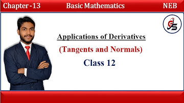 Tangents and Normals. | Applications of Derivatives | Class 12 | NEB | Get Solution |