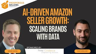 AI-Driven Amazon Seller Growth: Scaling Brands with Data with Max Sinclair