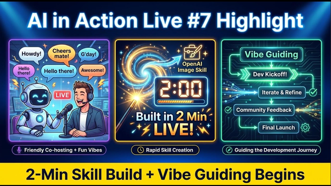 AI in Action - AI Host a Live Show · Built an OpenAI Skill in 2 Min · Vibe Guiding Begins | Live #7