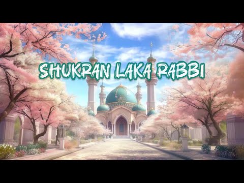 Nasheed Shukran Laka Rabbi Ahmed Bukhatir Syed Sayyada Fatima