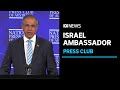 IN FULL: Israeli Ambassador Amir Maimon addresses National Press Club | ABC News