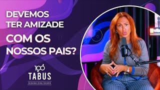 Amizades com os Pais - 100 TABUS LIVE 🔴