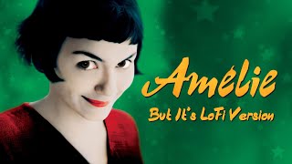 Amélie - But It&#39;s LoFi Version 🥄