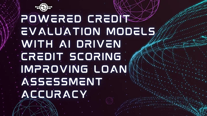 Powered Credit Evaluation Models with AI Driven Credit Scoring Improving Loan Assessment Accuracy