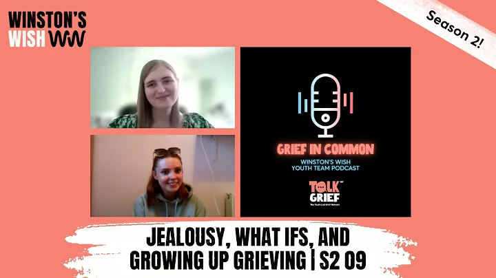Jealousy, what ifs, and growing up grieving | S2 09 | Grief in Common Podcast