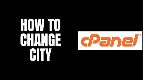 How To Change City cPanel Tutorials