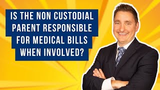 Is the Non Custodial Parent Responsible for Medical Bills When Involved?