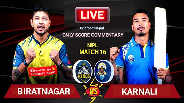 BIiratnagar Kings vs Karnali Yaks Live Score & Commentary | NPL 2025 Match 16 | Cricfoot Nepal