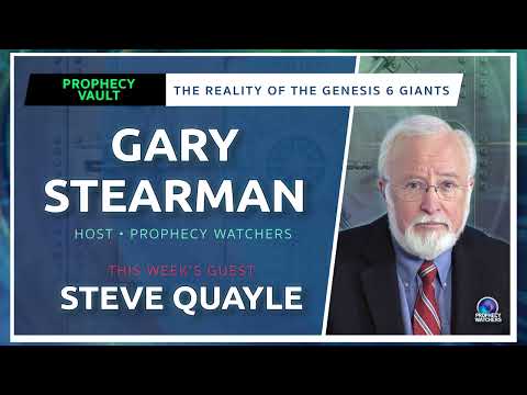 Prophecy Vault: Quayle on the Genesis 6 Giants