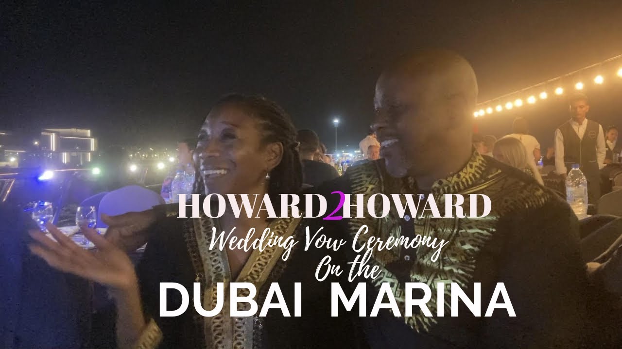 Howard2Howard wedding Vow Ceremony —Dubai Marina - Part II