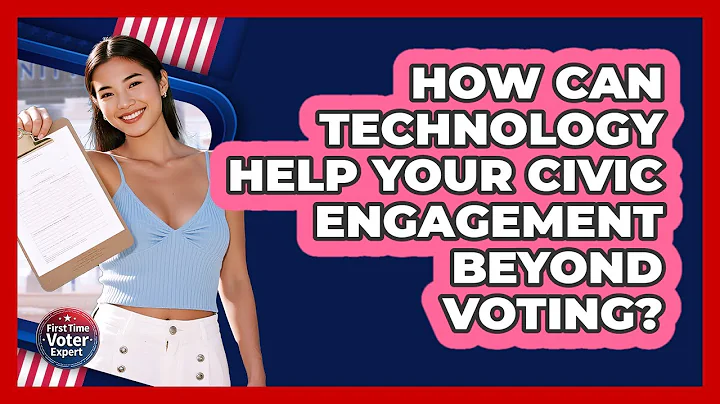 How Can Technology Help Your Civic Engagement Beyond Voting? - First Time Voter Expert