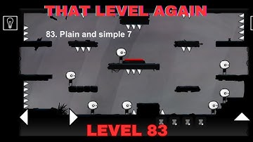 That Level Again Level 83 Walkthrough Plain and simple 7 That level again TUTORIAL