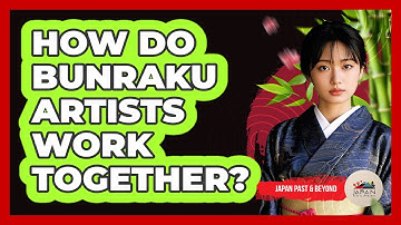 How Do Bunraku Artists Work Together? - Japan Past and Present