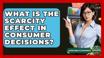 What Is The Scarcity Effect In Consumer Decisions? - Learn About Economics