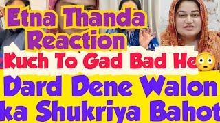 Etna Thanda Reaction😱Kuch To Gad Bad He😳Dard Dene ka Shukriya😓