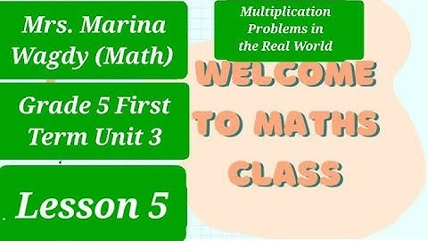 Math Grade 5 First Term Unit 3 Lesson 5 Multiplication Problems in the Real World 2024