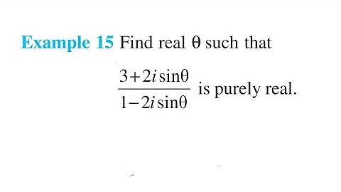 Example 15 Find real θ such that (3 + 2i sin⁡θ)/(1 − 2isin θ) is purely real. || class 11 ch5 Ex15