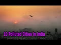 Polluted Cities of India