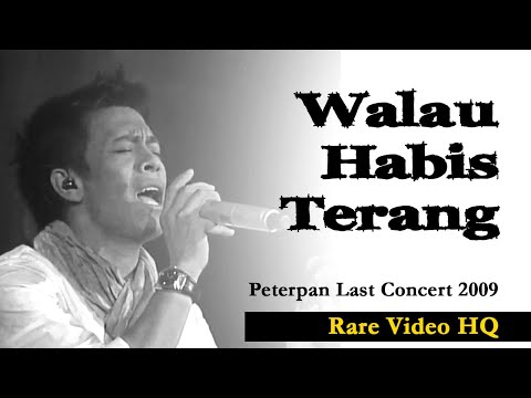 WALAU HABIS TERANG  -  Peterpan (Rare video TV Live Concert 2009)