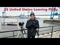 Shooting the SS United States Leaving Philadelphia