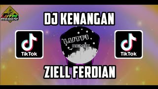 DJ TIKTOK KINI TINGGAL KENANGAN SAAT KITA BERSAMA | KENANGAN - ZIELL FERDIAN