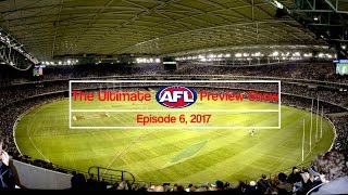 Afl Round 2 - The Ultimate Afl Preview Show 2017 - Episode 6