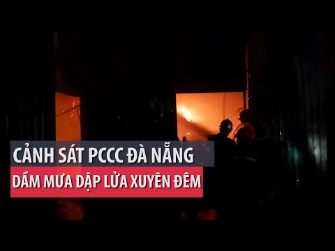 Video Cảnh sát PCCC Đà Nẵng dầm mưa dập lửa xuyên đêm - PLO - youtube