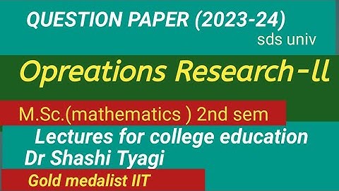 268 | operation research-2 question paper msc 23-24 sdsu | mathematics M.Sc