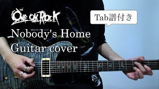 【Tab譜】ONE OK ROCK - Nobody's Home  "2018 Ambitions JAPAN DOME TOUR" ver. Guitar cover