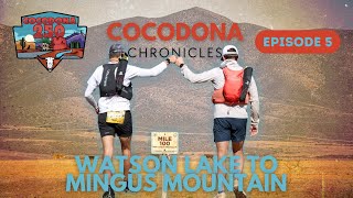 Cocodona Chronicles | Episode 5 | Watson Lake to Mingus Mountain