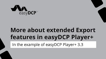 Extended Export Features in easyDCP Player+